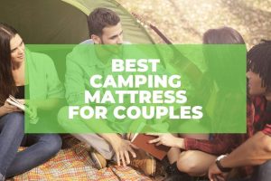 8 Best Camping Mattress For Couples