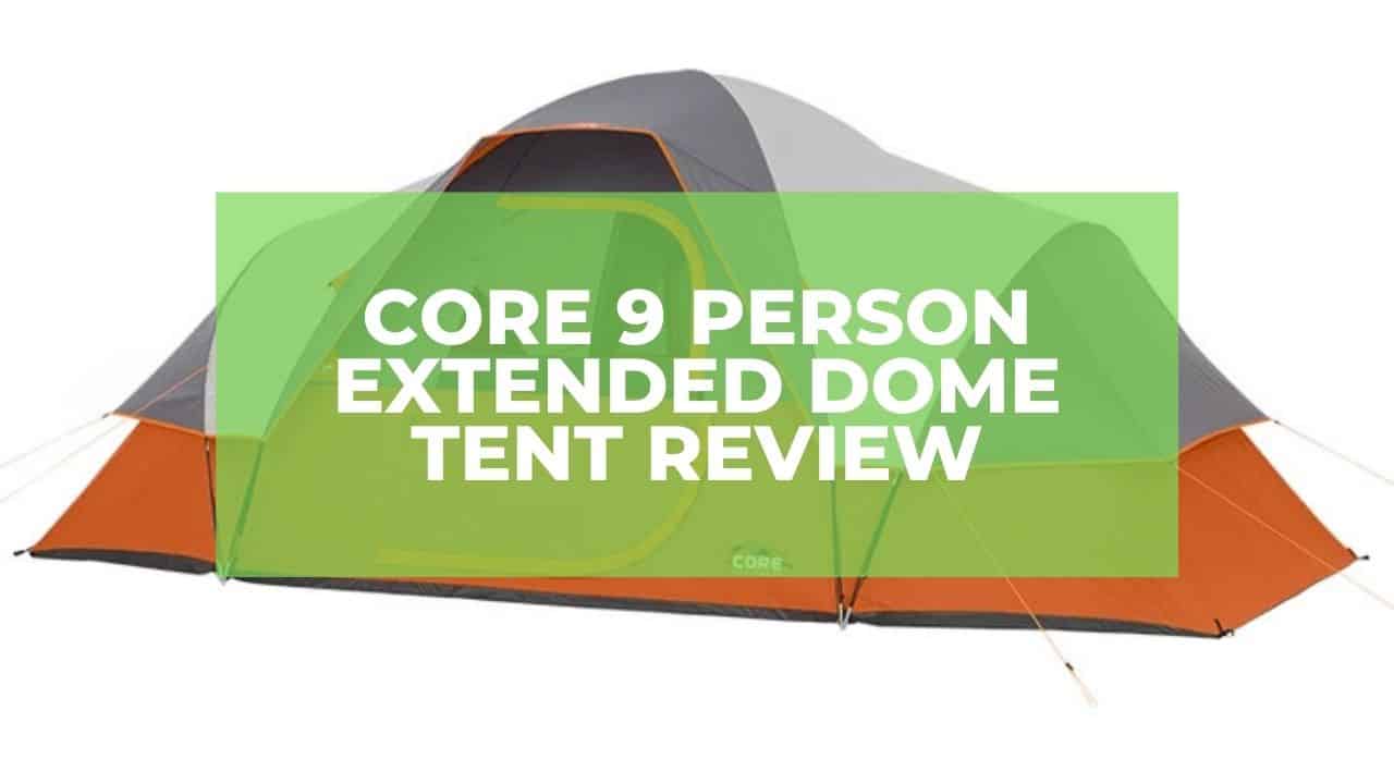 CORE 9 Person Extended Dome Tent Review