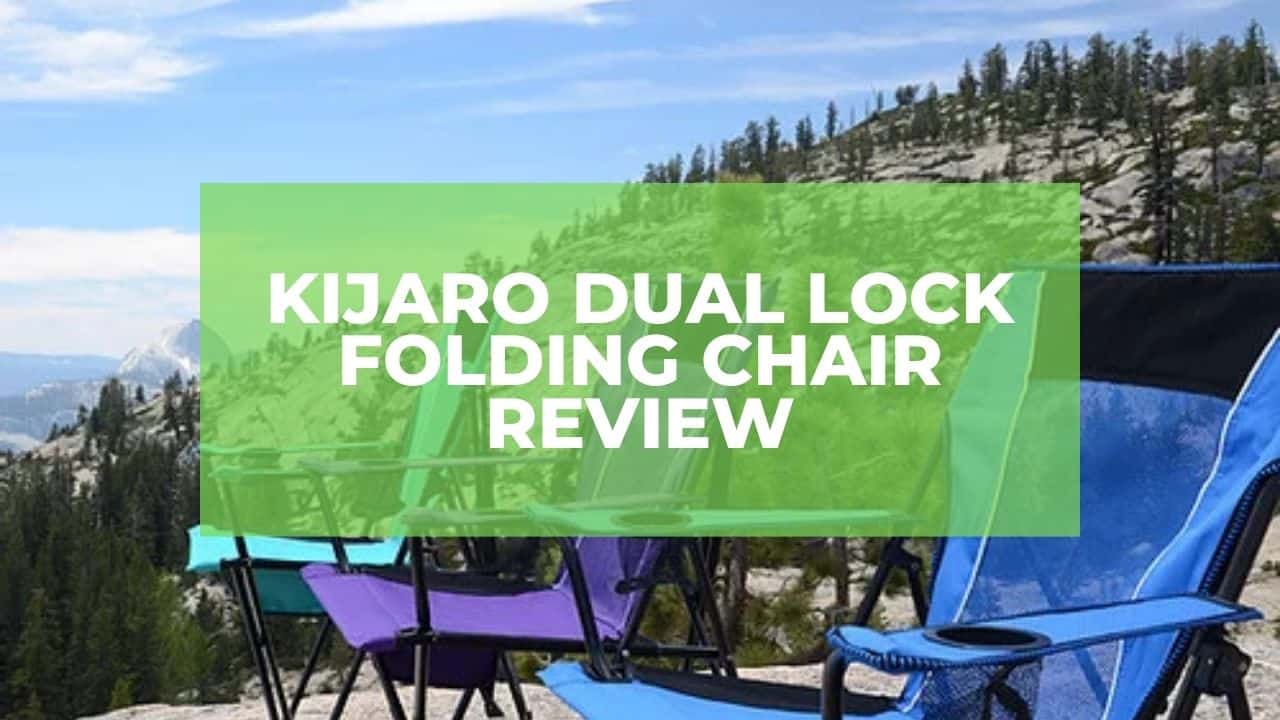 Kijaro Dual Lock Folding Chair Review