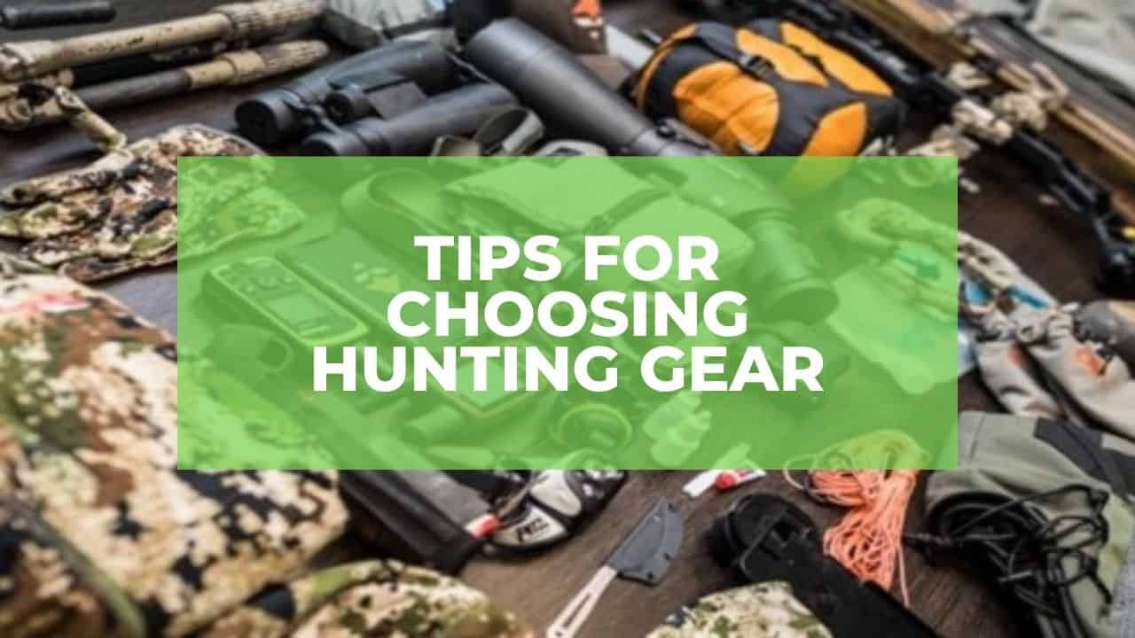 Tips For Choosing Hunting Gear