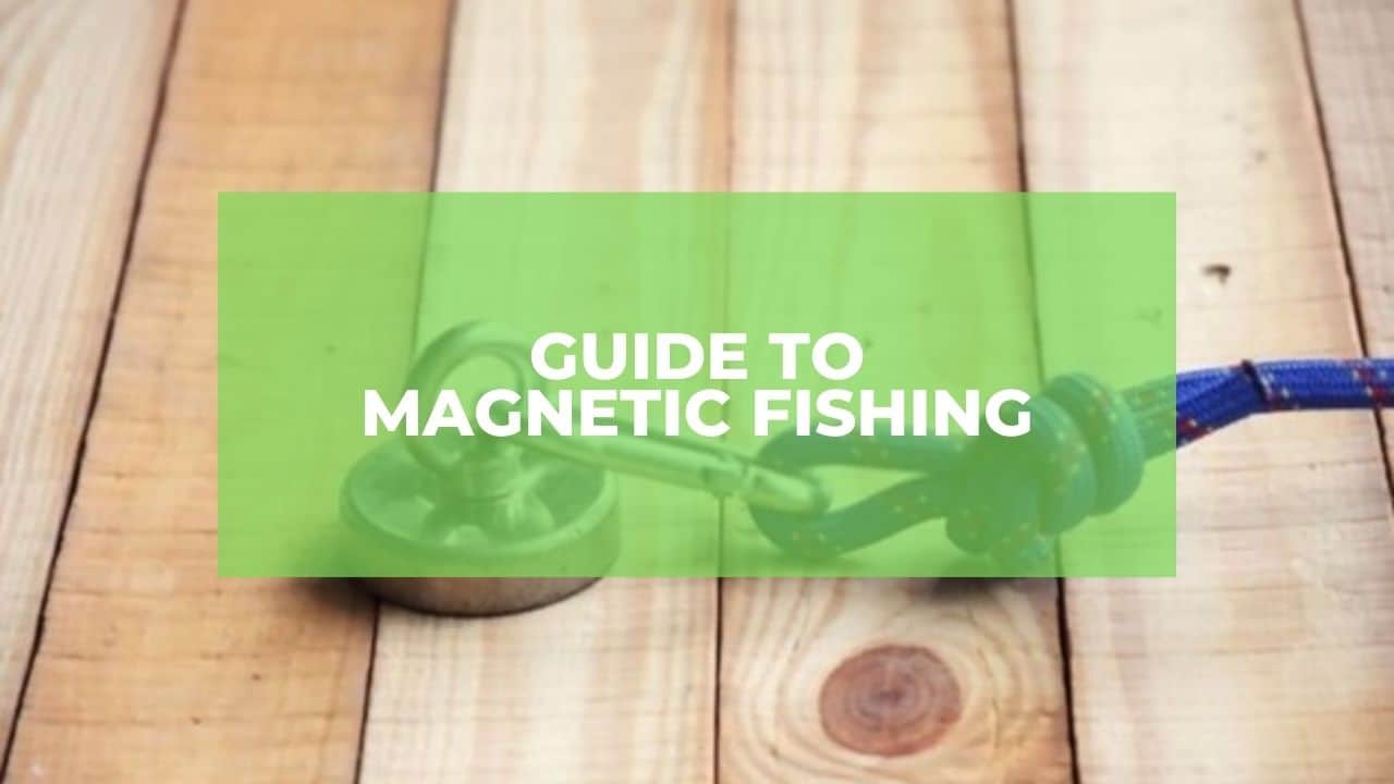 Guide to Magnetic Fishing